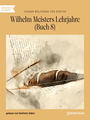 cover image of Wilhelm Meisters Lehrjahre, Buch 8